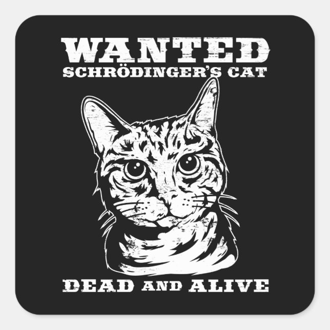 Pegatina Cuadrada El gato de Schrodinger buscado vivo o muerto (Anverso)
