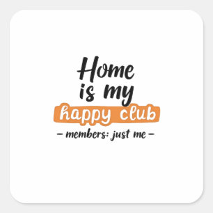 Pegatina Cuadrada El hogar es mi club feliz - el diseño de un introv