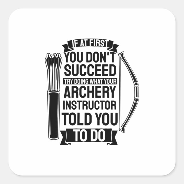 Pegatina Cuadrada El Instructor De Arquetería Le Dijo Que Lo Hiciera (Anverso)