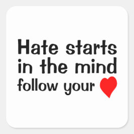 Pegatina Cuadrada El Odio Empieza En La Mente Sigue Tu Corazón Por L