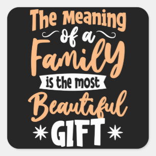Pegatina Cuadrada El significado de una Familia es el Regalo más Her