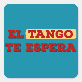 Pegatina Cuadrada El tango te espera - Tango te espera