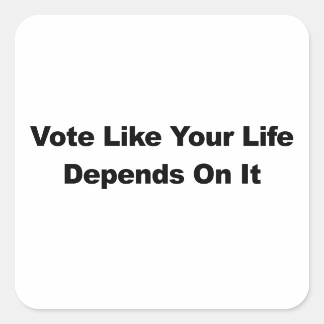Pegatina Cuadrada El voto como su vida depende de él (Anverso)