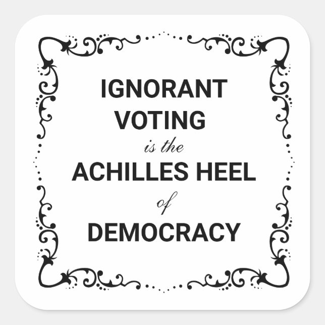 Pegatina Cuadrada El voto ignorante es el talón de Aquiles de la dem (Anverso)