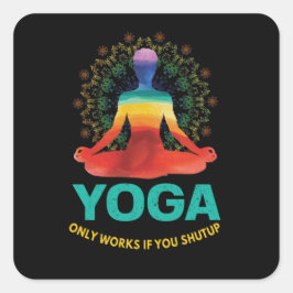 Pegatina Cuadrada El yoga solo funciona si te callas