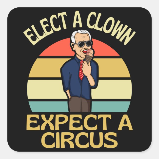 Pegatina Cuadrada Elect A Clown Expect A Circus Joe Biden Out (Anverso)