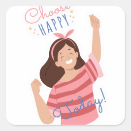 Pegatina Cuadrada Elegir feliz hoy
