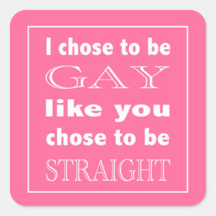Pegatina Cuadrada Elijo Ser Gay Como Tú Eligiste Ser Directo