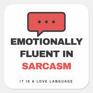 Pegatina Cuadrada Emotionally Fluent In Sarcasm Funny Sticker
