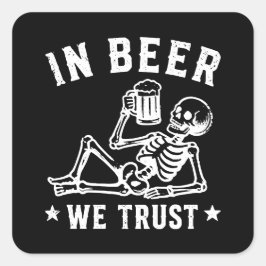 Pegatina Cuadrada En cerveza confiamos esqueleto refrescante Beer Po