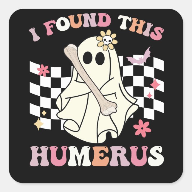 Pegatina Cuadrada Encontré Este Humerus Halloween Ghost Skeleton (Anverso)