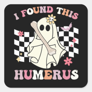 Pegatina Cuadrada Encontré Este Humerus Halloween Ghost Skeleton