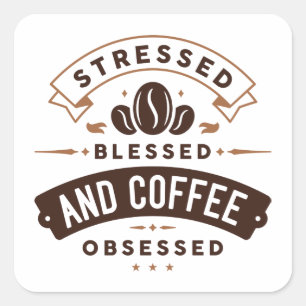 Pegatina Cuadrada Enfatizado Bendito Y Café Obsesionado