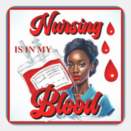 Pegatina Cuadrada Enfermera de enfermería. Está en mi sangre.