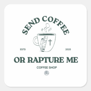 Pegatina Cuadrada Enviar café o raptarme – Café cristiano divertido