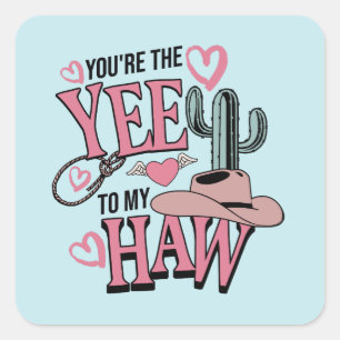 Pegatina Cuadrada Eres el Yee to My Haw Western Valentine