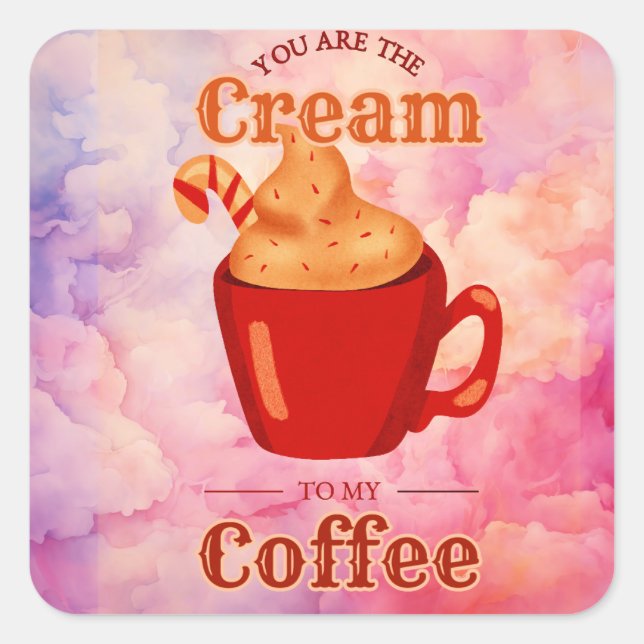 Pegatina Cuadrada Eres la Crema a Mi Café (Anverso)