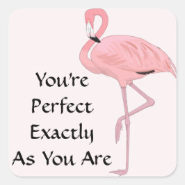 Pegatina Cuadrada Eres perfecto como el flamenco rosa