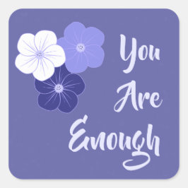 Pegatina Cuadrada "Eres suficiente" Flores Púrpura