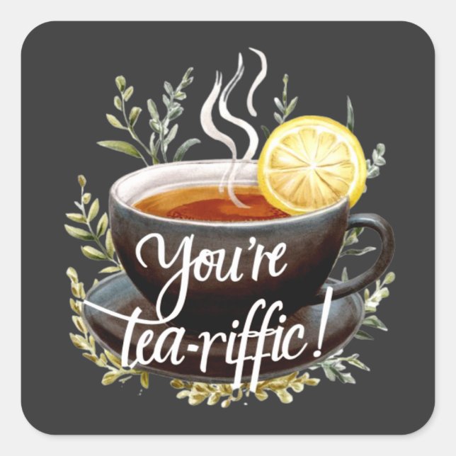 Pegatina Cuadrada ¡Eres Tea-riffic! Gráfica divertida de Tea Lover (Anverso)