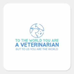 Pegatina Cuadrada Eres Un Veterinario Pero Para Nosotros Eres El Mun