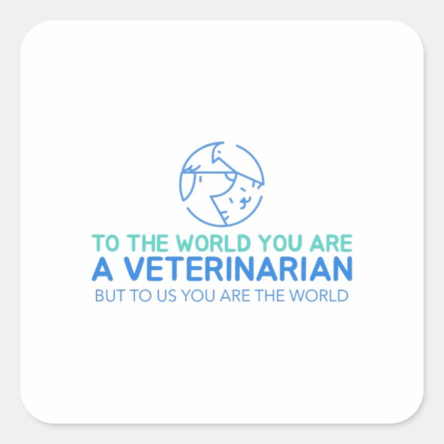 Pegatina Cuadrada Eres Veterinaria Pero Para Nosotros Eres El Mundo