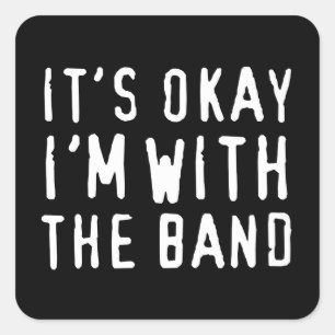Pegatina Cuadrada Es autorización que estoy con la banda