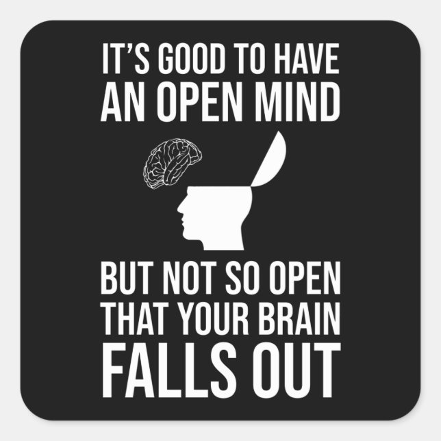 Pegatina Cuadrada Es bueno tener una mente abierta divertida escépti (Anverso)