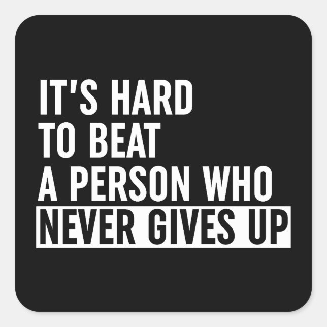 Pegatina Cuadrada Es difícil ganarle a una persona que nunca se rind (Anverso)