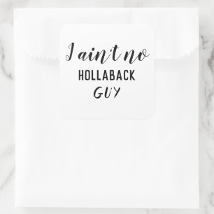 Pegatina Cuadrada Es gracioso que no sea un chico hollaback grande