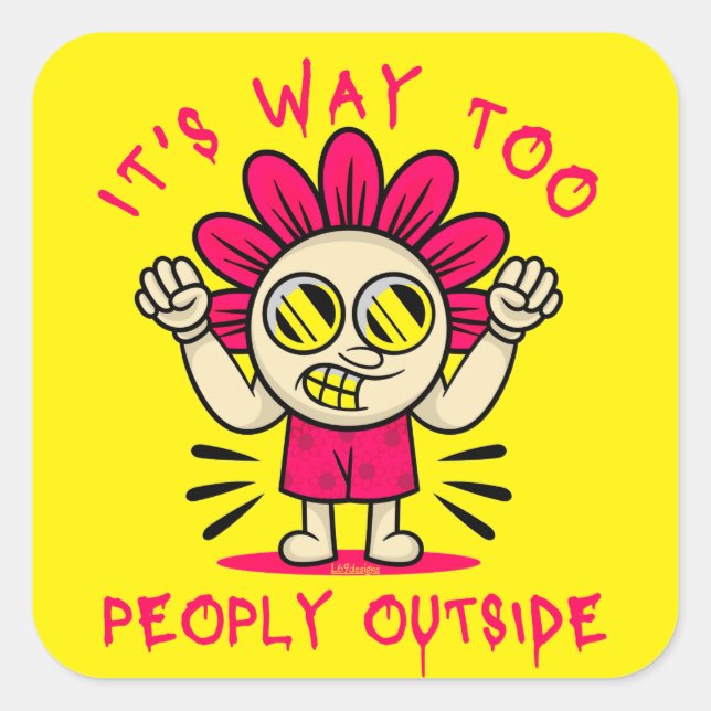 Pegatina Cuadrada ES MUY DEMASIADO GENTE FUERA, linda graciosa. (Anverso)
