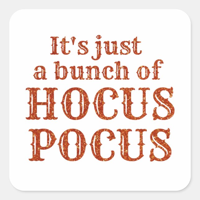 Pegatina Cuadrada Es sólo un montón de Hocus Pocus (Anverso)