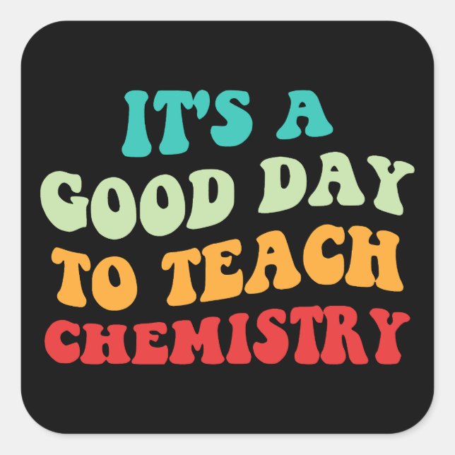 Pegatina Cuadrada Es un buen día para enseñar química (Anverso)