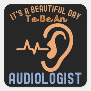 Pegatina Cuadrada Es un hermoso día para ser un audiólogo