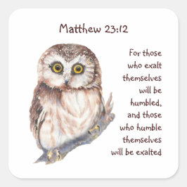 Pegatina Cuadrada Escritura Matt 23:12 Orgullo Humility Wise Owl