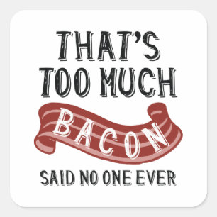 Pegatina Cuadrada Eso es demasiada panceta