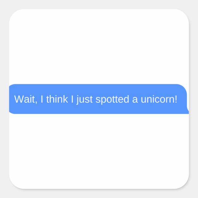 Pegatina Cuadrada Espera, creo que acabo de ver un unicornio. (Anverso)