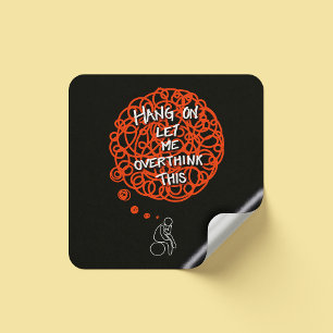 Pegatina Cuadrada Espera, Déjame Sobrepensar Esto