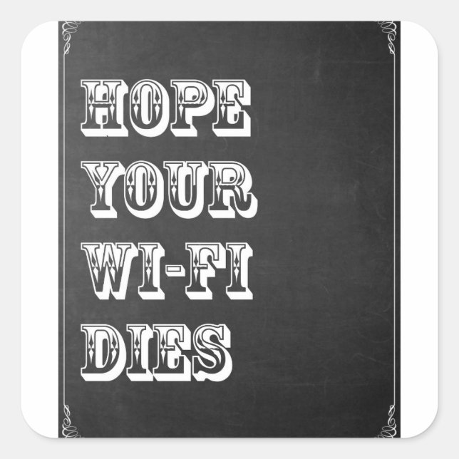 Pegatina Cuadrada Espero que tu Wi-Fi muera (Anverso)
