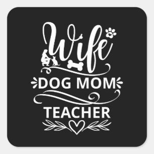 Pegatina Cuadrada Esposa Perro Mamá maestra Divertido Perro amantes