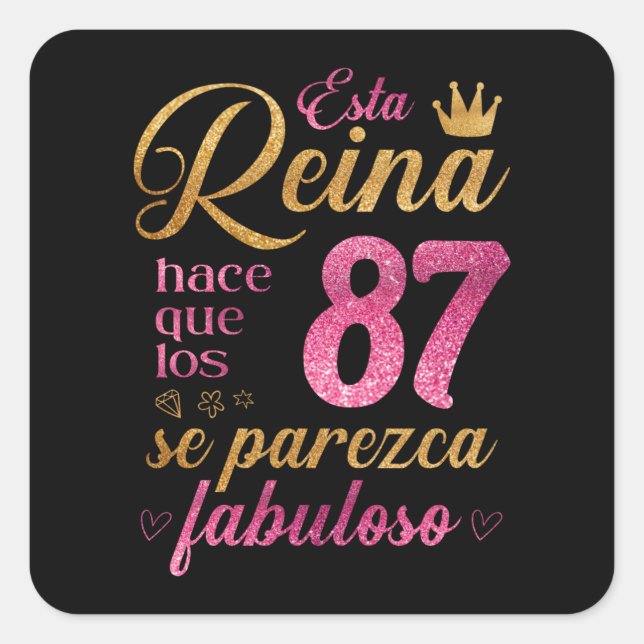 Pegatina Cuadrada Esta Reina hace que los 87 se parezca fabuloso (Anverso)