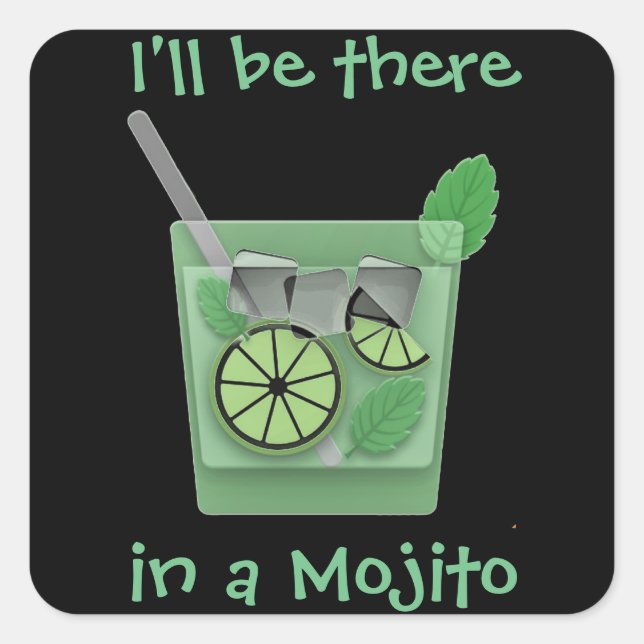 Pegatina Cuadrada "Estaré allí en un Mojito" (Anverso)