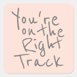 Pegatina Cuadrada Estás en el camino correcto
