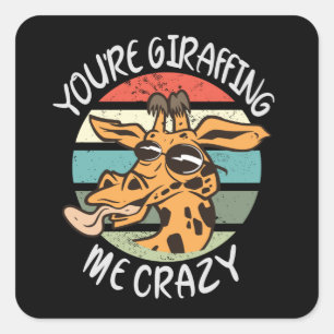 Pegatina Cuadrada Estás girafando loco