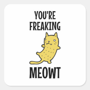 Pegatina Cuadrada Estás haciendo temblar a Meowt