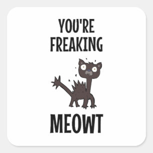 Pegatina Cuadrada Estás haciendo temblar a Meowt
