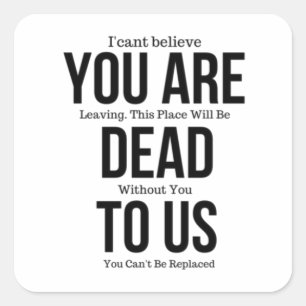 Pegatina Cuadrada Estás muerto para nosotros ahora imán