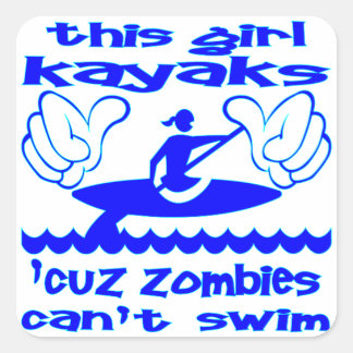 Pegatina Cuadrada Este Chica Kayaks, porque los zombies no pueden na
