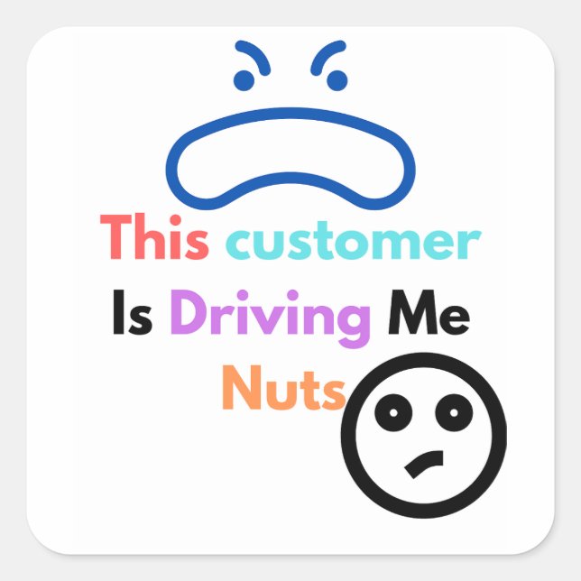 Pegatina Cuadrada Este cliente me está volviendo loco (Anverso)