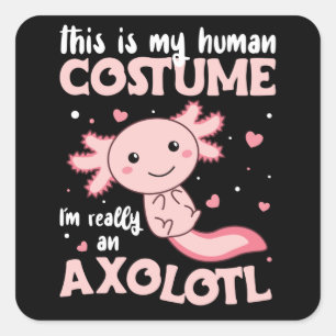 Pegatina Cuadrada este es mi disfraz humano, en realidad soy un axol